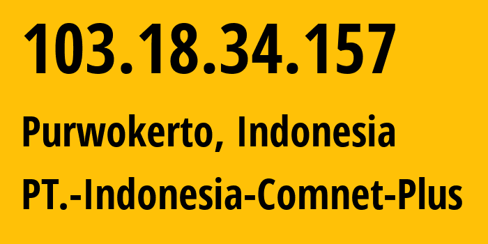 IP address 103.18.34.157 (Depok, West Java, Indonesia) get location, coordinates on map, ISP provider AS9341 PT.-Indonesia-Comnet-Plus // who is provider of ip address 103.18.34.157, whose IP address