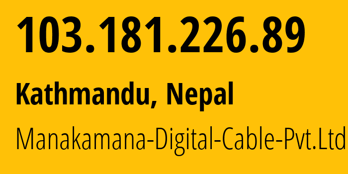 IP-адрес 103.181.226.89 (Катманду, Bagmati Province, Непал) определить местоположение, координаты на карте, ISP провайдер AS139922 Manakamana-Digital-Cable-Pvt.Ltd // кто провайдер айпи-адреса 103.181.226.89