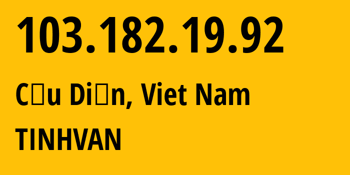 IP-адрес 103.182.19.92 (Cầu Diễn, Hanoi, Вьетнам) определить местоположение, координаты на карте, ISP провайдер AS63737 TINHVAN // кто провайдер айпи-адреса 103.182.19.92