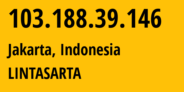 IP address 103.188.39.146 (Jakarta, Jakarta, Indonesia) get location, coordinates on map, ISP provider AS4800 LINTASARTA // who is provider of ip address 103.188.39.146, whose IP address