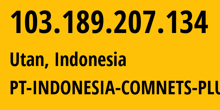 IP-адрес 103.189.207.134 (Utan, Jakarta, Индонезия) определить местоположение, координаты на карте, ISP провайдер AS9341 PT-INDONESIA-COMNETS-PLUS // кто провайдер айпи-адреса 103.189.207.134