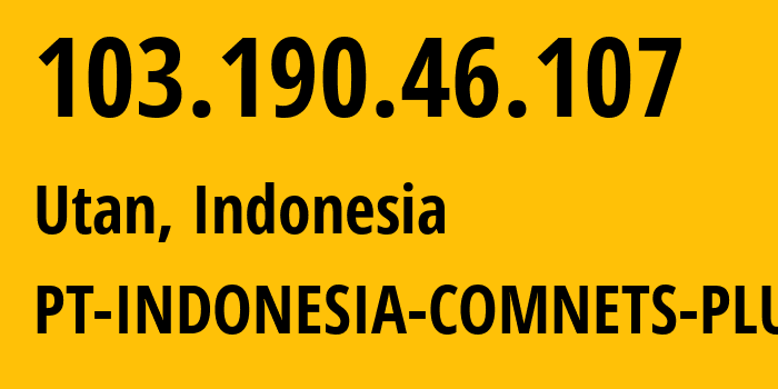 IP-адрес 103.190.46.107 (Пеканбару, Riau, Индонезия) определить местоположение, координаты на карте, ISP провайдер AS9341 PT-INDONESIA-COMNETS-PLUS // кто провайдер айпи-адреса 103.190.46.107