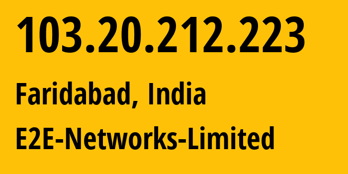 IP address 103.20.212.223 (Faridabad, Haryana, India) get location, coordinates on map, ISP provider AS132420 E2E-Networks-Limited // who is provider of ip address 103.20.212.223, whose IP address