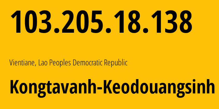 IP address 103.205.18.138 (Vientiane, Vientiane Prefecture, Lao People