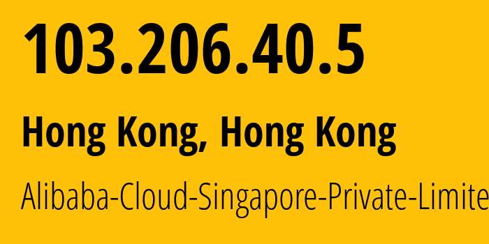 IP address 103.206.40.5 (Hong Kong, Kowloon, Hong Kong) get location, coordinates on map, ISP provider AS134963 Alibaba-Cloud-Singapore-Private-Limited // who is provider of ip address 103.206.40.5, whose IP address