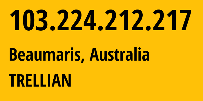 IP address 103.224.212.217 (Beaumaris, Victoria, Australia) get location, coordinates on map, ISP provider AS133618 TRELLIAN // who is provider of ip address 103.224.212.217, whose IP address