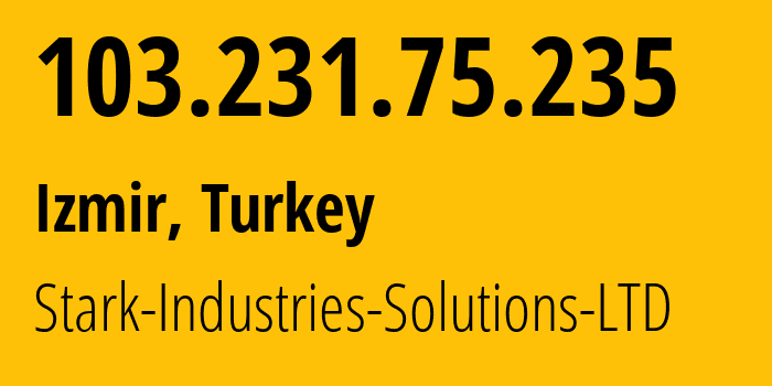 IP address 103.231.75.235 (Izmir, İzmir Province, Turkey) get location, coordinates on map, ISP provider AS44477 Stark-Industries-Solutions-LTD // who is provider of ip address 103.231.75.235, whose IP address