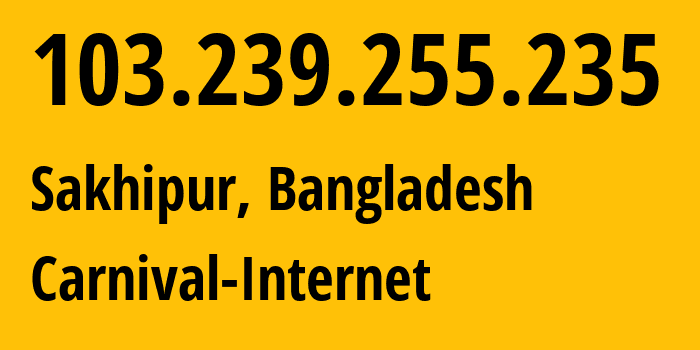 IP address 103.239.255.235 (Dhaka, Dhaka Division, Bangladesh) get location, coordinates on map, ISP provider AS63526 Carnival-Internet // who is provider of ip address 103.239.255.235, whose IP address