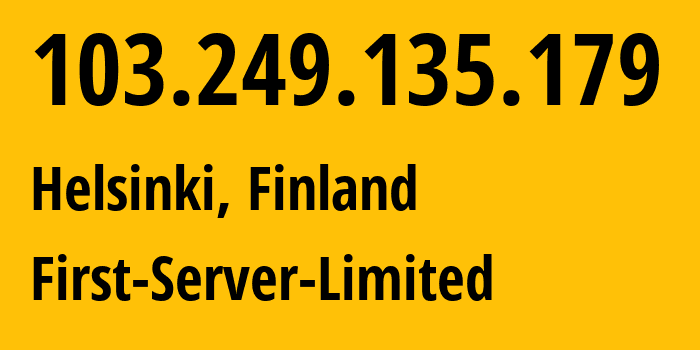 IP-адрес 103.249.135.179 (Хельсинки, Уусимаа, Финляндия) определить местоположение, координаты на карте, ISP провайдер AS211522 Hypercore-Ltd // кто провайдер айпи-адреса 103.249.135.179