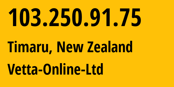 IP address 103.250.91.75 (Timaru, Canterbury, New Zealand) get location, coordinates on map, ISP provider AS64073 Vetta-Online-Ltd // who is provider of ip address 103.250.91.75, whose IP address