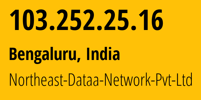 IP address 103.252.25.16 (Bengaluru, Karnataka, India) get location, coordinates on map, ISP provider AS56268 Northeast-Dataa-Network-Pvt-Ltd // who is provider of ip address 103.252.25.16, whose IP address