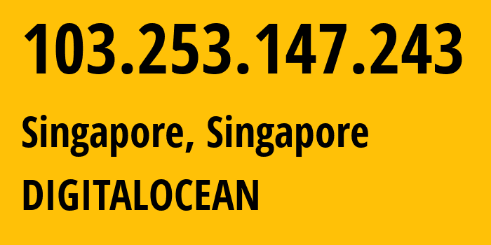IP-адрес 103.253.147.243 (Сингапур, South West, Сингапур) определить местоположение, координаты на карте, ISP провайдер AS14061 DIGITALOCEAN // кто провайдер айпи-адреса 103.253.147.243