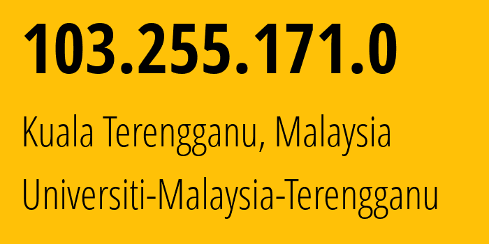 IP-адрес 103.255.171.0 (Куала-Тренгану, Тренгану, Малайзия) определить местоположение, координаты на карте, ISP провайдер AS59263 Universiti-Malaysia-Terengganu // кто провайдер айпи-адреса 103.255.171.0