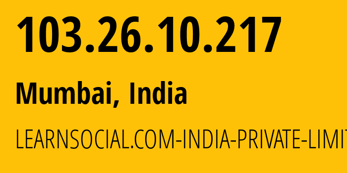 IP-адрес 103.26.10.217 (Мумбаи, Махараштра, Индия) определить местоположение, координаты на карте, ISP провайдер AS133296 LEARNSOCIAL.COM-INDIA-PRIVATE-LIMITED // кто провайдер айпи-адреса 103.26.10.217