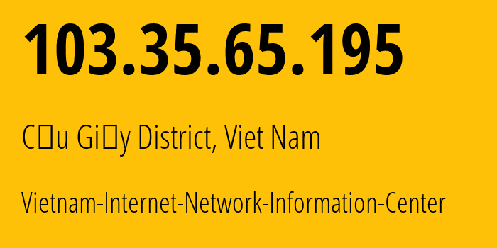 IP address 103.35.65.195 (Cầu Giấy District, Hanoi, Viet Nam) get location, coordinates on map, ISP provider AS18403 Vietnam-Internet-Network-Information-Center // who is provider of ip address 103.35.65.195, whose IP address