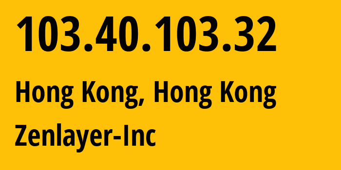 IP address 103.40.103.32 (Hong Kong, Central and Western District, Hong Kong) get location, coordinates on map, ISP provider AS21859 Zenlayer-Inc // who is provider of ip address 103.40.103.32, whose IP address