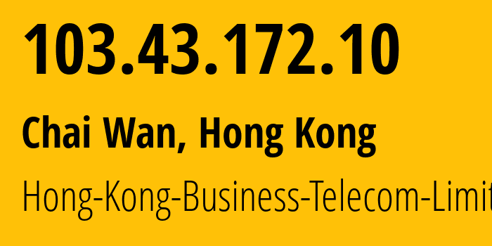 IP-адрес 103.43.172.10 (Чхайвань, Eastern, Гонконг) определить местоположение, координаты на карте, ISP провайдер AS137451 Hong-Kong-Business-Telecom-Limited // кто провайдер айпи-адреса 103.43.172.10