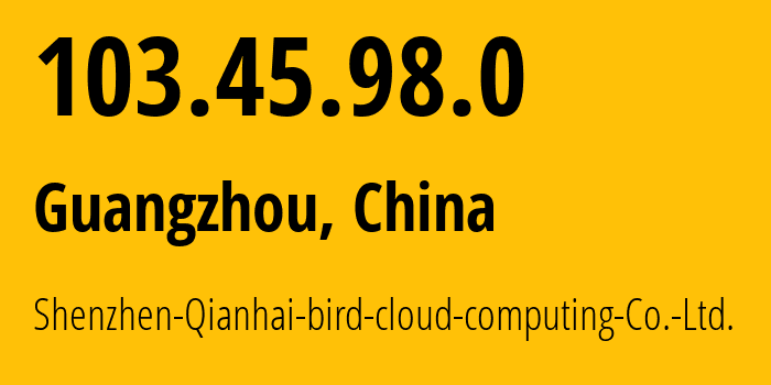 IP-адрес 103.45.98.0 (Гуанчжоу, Guangdong, Китай) определить местоположение, координаты на карте, ISP провайдер AS0 Xiaoniaoyun // кто провайдер айпи-адреса 103.45.98.0