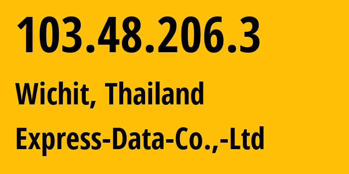 IP address 103.48.206.3 (Wichit, Phuket, Thailand) get location, coordinates on map, ISP provider AS134100 Express-Data-Co.,-Ltd // who is provider of ip address 103.48.206.3, whose IP address