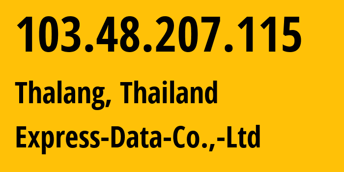 IP-адрес 103.48.207.115 (Thalang, Пхукет, Таиланд) определить местоположение, координаты на карте, ISP провайдер AS134100 Express-Data-Co.,-Ltd // кто провайдер айпи-адреса 103.48.207.115