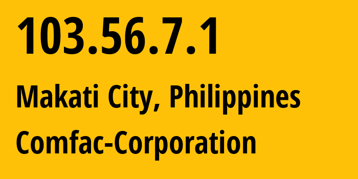 IP address 103.56.7.1 (Makati City, Metro Manila, Philippines) get location, coordinates on map, ISP provider AS140599 Comfac-Corporation // who is provider of ip address 103.56.7.1, whose IP address