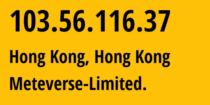 IP-адрес 103.56.116.37 (Гонконг, Kowloon, Гонконг) определить местоположение, координаты на карте, ISP провайдер AS54994 Meteverse-Limited. // кто провайдер айпи-адреса 103.56.116.37