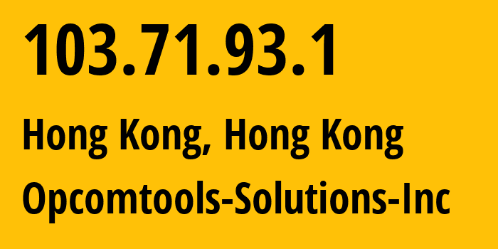 IP address 103.71.93.1 (Hong Kong, Central and Western District, Hong Kong) get location, coordinates on map, ISP provider AS5065 Opcomtools-Solutions-Inc // who is provider of ip address 103.71.93.1, whose IP address