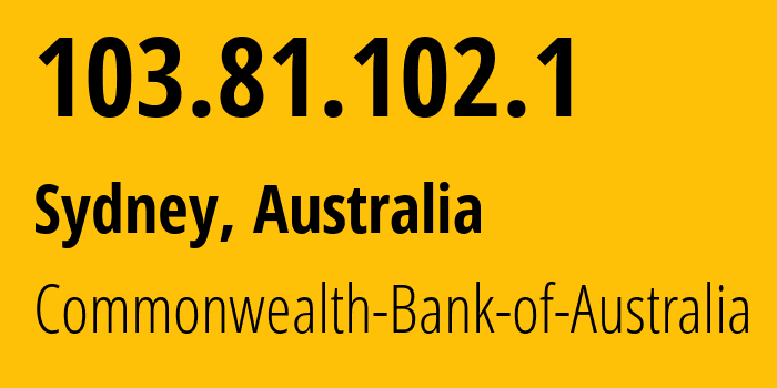 IP-адрес 103.81.102.1 (Сидней, Новый Южный Уэльс, Австралия) определить местоположение, координаты на карте, ISP провайдер AS136140 Commonwealth-Bank-of-Australia // кто провайдер айпи-адреса 103.81.102.1
