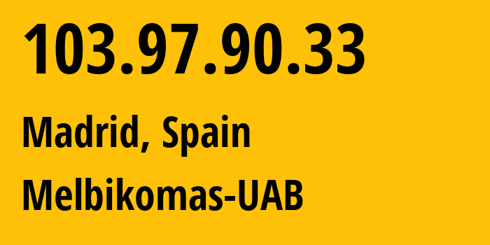 IP address 103.97.90.33 (Madrid, Madrid, Spain) get location, coordinates on map, ISP provider AS56630 Melbikomas-UAB // who is provider of ip address 103.97.90.33, whose IP address