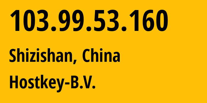 IP-адрес 103.99.53.160 (Shizishan, Хубэй, Китай) определить местоположение, координаты на карте, ISP провайдер AS57043 Hostkey-B.V. // кто провайдер айпи-адреса 103.99.53.160