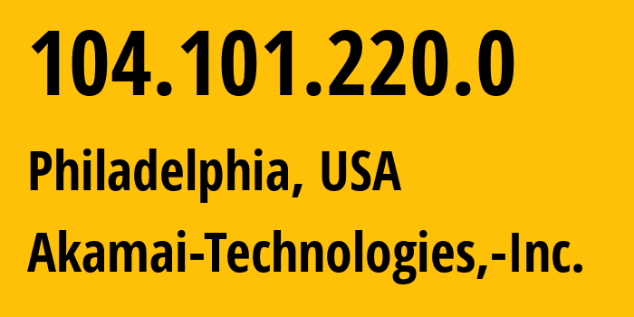 IP-адрес 104.101.220.0 (Филадельфия, Пенсильвания, США) определить местоположение, координаты на карте, ISP провайдер AS12222 Akamai-Technologies,-Inc. // кто провайдер айпи-адреса 104.101.220.0