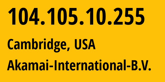 IP address 104.105.10.255 (Chiyoda, Tokyo, Japan) get location, coordinates on map, ISP provider AS20940 Akamai-International-B.V. // who is provider of ip address 104.105.10.255, whose IP address