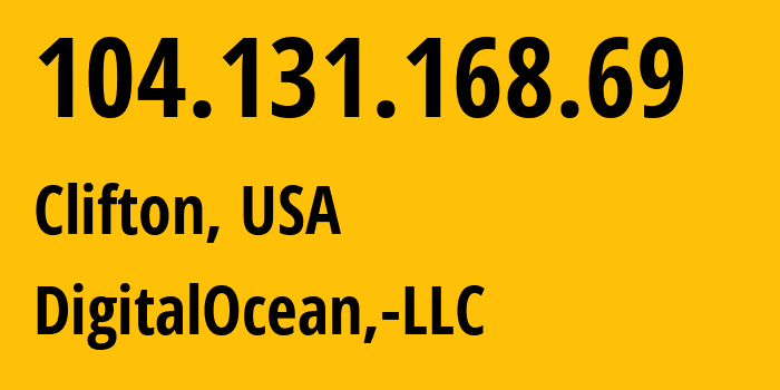 IP address 104.131.168.69 (Clifton, New Jersey, USA) get location, coordinates on map, ISP provider AS14061 DigitalOcean,-LLC // who is provider of ip address 104.131.168.69, whose IP address