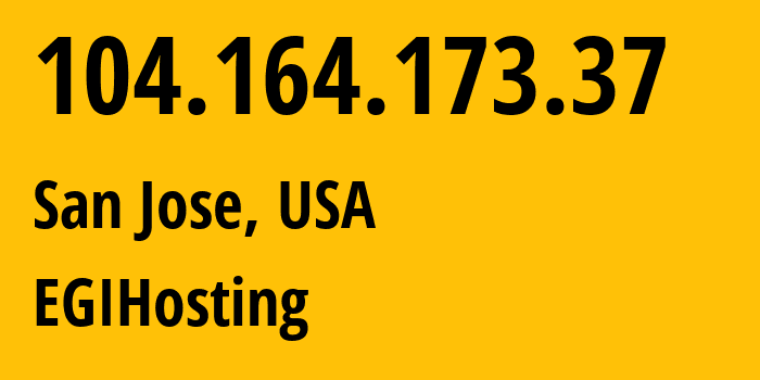 IP-адрес 104.164.173.37 (Сан-Хосе, Калифорния, США) определить местоположение, координаты на карте, ISP провайдер AS18779 EGIHosting // кто провайдер айпи-адреса 104.164.173.37