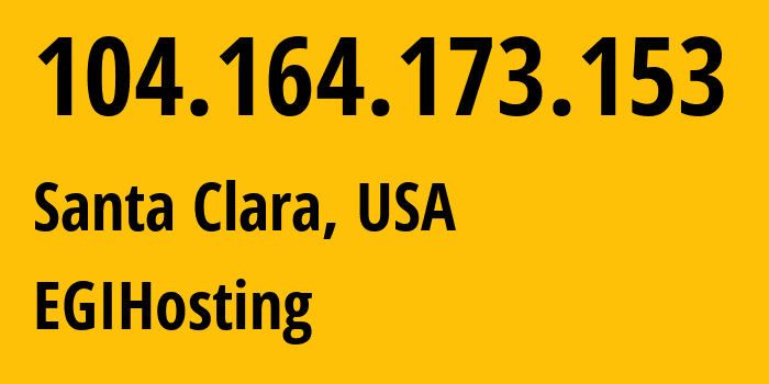 IP-адрес 104.164.173.153 (Санта-Клара, Калифорния, США) определить местоположение, координаты на карте, ISP провайдер AS18779 EGIHosting // кто провайдер айпи-адреса 104.164.173.153