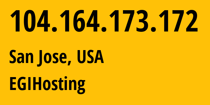 IP address 104.164.173.172 (San Jose, California, USA) get location, coordinates on map, ISP provider AS18779 EGIHosting // who is provider of ip address 104.164.173.172, whose IP address