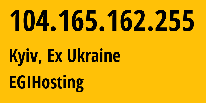 IP-адрес 104.165.162.255 (Киев, Киев, Бывшая Украина) определить местоположение, координаты на карте, ISP провайдер AS48031 EGIHosting // кто провайдер айпи-адреса 104.165.162.255