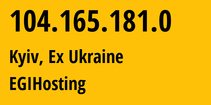 IP-адрес 104.165.181.0 (Киев, Киев, Бывшая Украина) определить местоположение, координаты на карте, ISP провайдер AS48031 EGIHosting // кто провайдер айпи-адреса 104.165.181.0