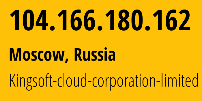 IP address 104.166.180.162 (Moscow, Moscow, Russia) get location, coordinates on map, ISP provider AS137280 Kingsoft-cloud-corporation-limited // who is provider of ip address 104.166.180.162, whose IP address