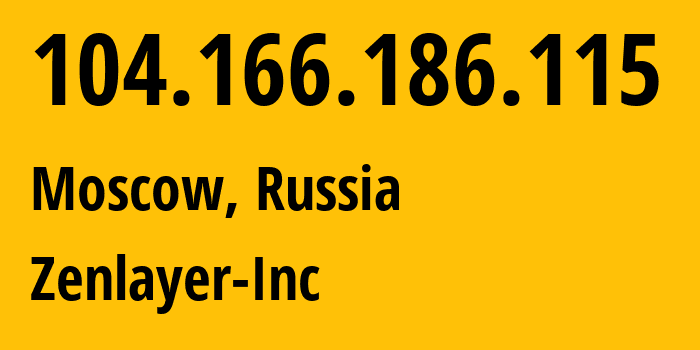 IP address 104.166.186.115 (Moscow, Moscow, Russia) get location, coordinates on map, ISP provider AS21859 Zenlayer-Inc // who is provider of ip address 104.166.186.115, whose IP address