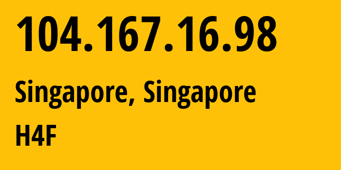 IP-адрес 104.167.16.98 (Сингапур, Central Singapore, Сингапур) определить местоположение, координаты на карте, ISP провайдер AS16276 H4F // кто провайдер айпи-адреса 104.167.16.98