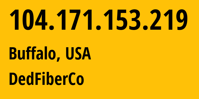 IP-адрес 104.171.153.219 (Буффало, Нью-Йорк, США) определить местоположение, координаты на карте, ISP провайдер AS16628 DedFiberCo // кто провайдер айпи-адреса 104.171.153.219