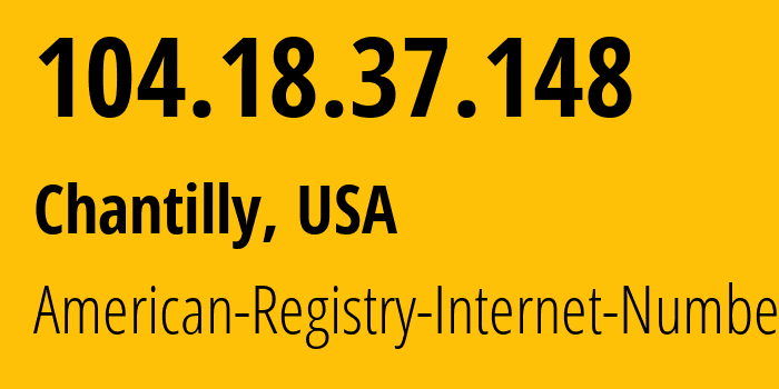 IP address 104.18.37.148 (Chantilly, Virginia, USA) get location, coordinates on map, ISP provider AS13335 American-Registry-Internet-Numbers // who is provider of ip address 104.18.37.148, whose IP address