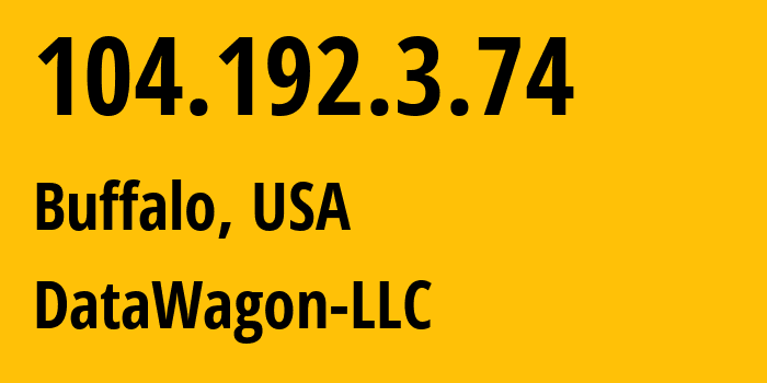 IP address 104.192.3.74 (Buffalo, New York, USA) get location, coordinates on map, ISP provider AS27176 DataWagon-LLC // who is provider of ip address 104.192.3.74, whose IP address