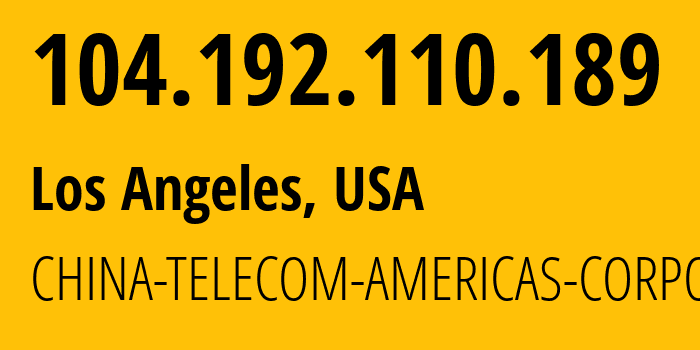 IP address 104.192.110.189 (Los Angeles, California, USA) get location, coordinates on map, ISP provider AS55992 CHINA-TELECOM-AMERICAS-CORPORATION // who is provider of ip address 104.192.110.189, whose IP address