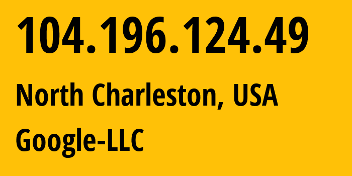 IP-адрес 104.196.124.49 (Чарлстон, Южная Каролина, США) определить местоположение, координаты на карте, ISP провайдер AS396982 Google-LLC // кто провайдер айпи-адреса 104.196.124.49