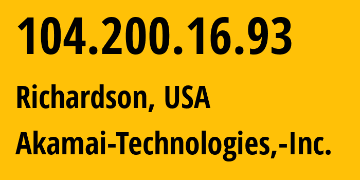 IP address 104.200.16.93 (Richardson, Texas, USA) get location, coordinates on map, ISP provider AS63949 Akamai-Technologies,-Inc. // who is provider of ip address 104.200.16.93, whose IP address