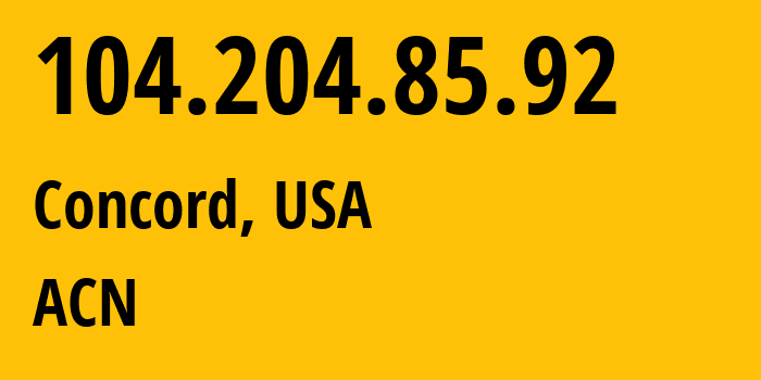 IP address 104.204.85.92 (Concord, North Carolina, USA) get location, coordinates on map, ISP provider AS0 ACN // who is provider of ip address 104.204.85.92, whose IP address