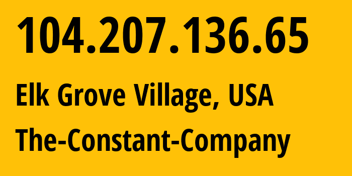 IP-адрес 104.207.136.65 (Elk Grove Village, Иллинойс, США) определить местоположение, координаты на карте, ISP провайдер AS20473 The-Constant-Company // кто провайдер айпи-адреса 104.207.136.65