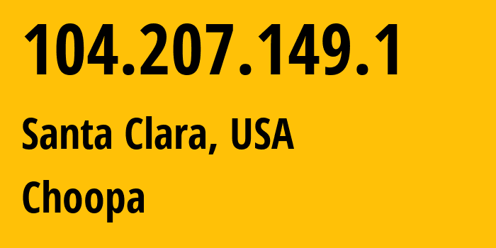 IP-адрес 104.207.149.1 (Санта-Клара, Калифорния, США) определить местоположение, координаты на карте, ISP провайдер AS20473 Choopa // кто провайдер айпи-адреса 104.207.149.1